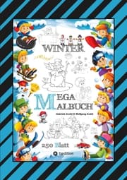 Cover von MEGA MALBUCH - MÄRCHENHAFTE WINTERMOTIVE - LUSTIGE AUSMALVORLAGEN - WINTERLANDSCHAFT - SPORT - TIERE - HÄUSER