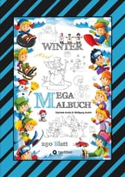 Cover von MEGA MALBUCH - MÄRCHENHAFTE WINTERMOTIVE - LUSTIGE AUSMALVORLAGEN - WINTERLANDSCHAFT - SPORT - TIERE - HÄUSER