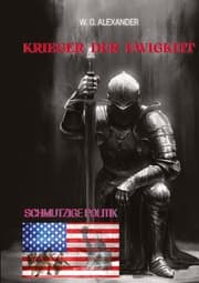 Cover von Krieger der Ewigkeit - Ein ehemaliger Elitesoldat stellt sich einer weltweiten Verschwörung aus Wirtschaft und Politik. Mit seinen Kameraden versucht er, einen Terroranschlag abzuwehren!