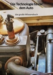 Cover von Die Technologie hinter dem Auto - das große Wissensbuch