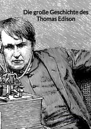 Cover von Die große Geschichte des Thomas Edison