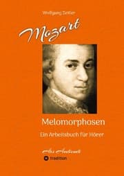 Cover von Mozart - Melomorphosen: Früchte der Musikmeditation, sichtbar gemachte Informationsmatrix ausgewählter Musikstücke, Gestaltwerkzeuge für Musikhörer; ohne Verwendung von Noten/Partituren