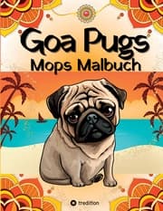 Cover von Goa Pugs Hund Malbuch für Erwachsene 38 Mops Ausmalbilder mit Mandala, Indien-Motiven Möpse Malseiten für Frauen, Teenager, Mädchen, Tweens, Hundemama, Mops-Fans