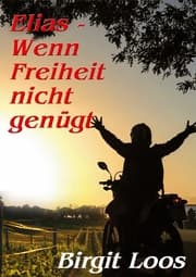 Cover von Elias - wenn Freiheit nicht genügt