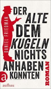 Cover von Der Alte, dem Kugeln nichts anhaben konnten