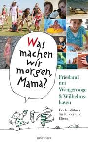 Cover von Was machen wir morgen, Mama? Friesland mit Wangerooge & Wilhelmshaven