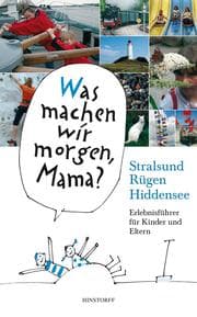 Cover von Was machen wir morgen, Mama? Stralsund, Rügen, Hiddensee