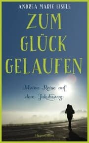Cover von Zum Glück gelaufen - Meine Reise auf dem Jakobsweg