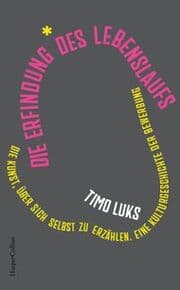 Cover von Die Erfindung des Lebenslaufs. Die Kunst, über sich selbst zu erzählen. Eine Kulturgeschichte der Bewerbung