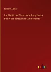 Cover von Der Eintritt der Türkei in die Europäische Politik des achtzehnten Jahrhunderts