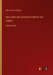Cover von Das Leben des Generals Friedrich von Gagern