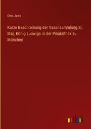 Cover von Kurze Beschreibung der Vasensammlung Sj. Maj. König Ludwigs in der Pinakothek zu München