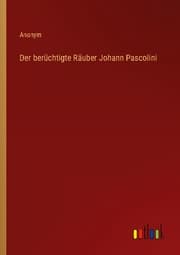 Cover von Der berüchtigte Räuber Johann Pascolini