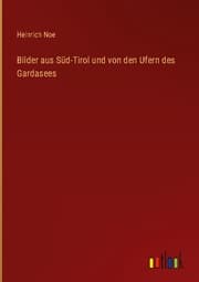 Cover von Bilder aus Süd-Tirol und von den Ufern des Gardasees