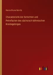 Cover von Charakteristik der Schichten und Petrefacten des sächsisch-böhmischen Kreidegebirges