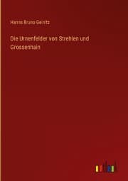 Cover von Die Urnenfelder von Strehlen und Grossenhain
