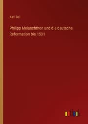 Cover von Philipp Melanchthon und die deutsche Reformation bis 1531