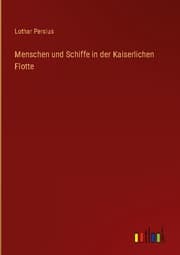 Cover von Menschen und Schiffe in der Kaiserlichen Flotte
