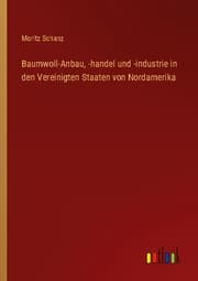 Cover von Baumwoll-Anbau,-handel und -industrie in den Vereinigten Staaten von Nordamerika