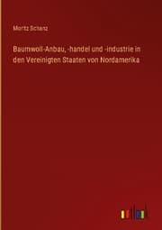Cover von Baumwoll-Anbau,-handel und -industrie in den Vereinigten Staaten von Nordamerika