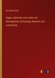 Cover von Sagen, Märchen und Lieder der Herzogtümer Schleswig, Holstein und Lauenburg