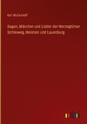 Cover von Sagen, Märchen und Lieder der Herzogtümer Schleswig, Holstein und Lauenburg