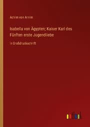 Cover von Isabella von Ägypten; Kaiser Karl des Fünften erste Jugendliebe