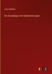 Cover von Die Grundlagen der Seelenstörungen