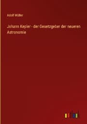 Cover von Johann Kepler - der Gesetzgeber der neueren Astronomie