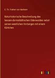 Cover von Naturhistorische Beschreibung des hessen-darmstädtischen Odenwaldes nebst seinen westlichen Vorbergen mit einem Kärtchen