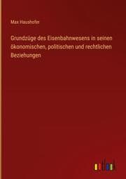 Cover von Grundzüge des Eisenbahnwesens in seinen ökonomischen, politischen und rechtlichen Beziehungen