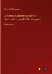 Cover von Alexander, Gedicht des zwölften Jahrhunderts, vom Pfaffen Lamprecht