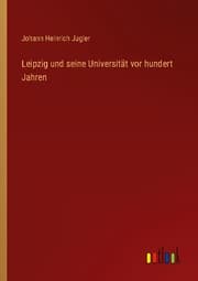 Cover von Leipzig und seine Universität vor hundert Jahren