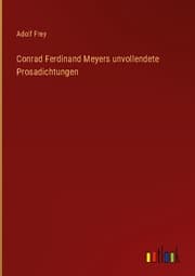 Cover von Conrad Ferdinand Meyers unvollendete Prosadichtungen