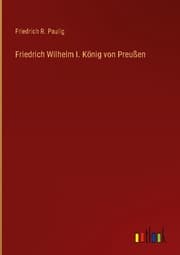 Cover von Friedrich Wilhelm I. König von Preußen