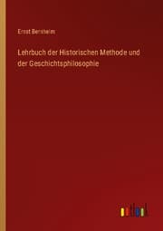 Cover von Lehrbuch der Historischen Methode und der Geschichtsphilosophie