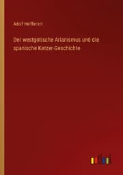 Cover von Der westgotische Arianismus und die spanische Ketzer-Geschichte