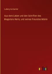 Cover von Aus dem Leben und den Schriften des Magisters Herle, und seines Freundes Mänle