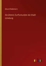 Cover von Die älteren Zunfturkunden der Stadt Lüneburg