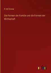 Cover von Die Formen der Familie und die Formen der Wirthschaft