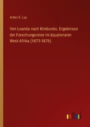 Cover von Von Loanda nach Kimbundu. Ergebnisse der Forschungsreise im äquatorialen West-Afrika (1875-1876)