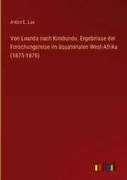 Cover von Von Loanda nach Kimbundu. Ergebnisse der Forschungsreise im äquatorialen West-Afrika (1875-1876)