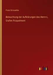 Cover von Beleuchtung der Aufklärungen des Herrn L. Grafen Ficquelmont