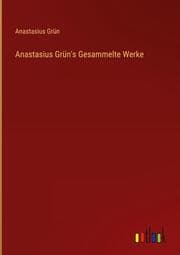 Cover von Anastasius Grün's Gesammelte Werke