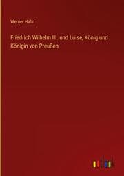 Cover von Friedrich Wilhelm III. und Luise, König und Königin von Preußen