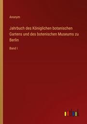 Cover von Jahrbuch des Königlichen botanischen Gartens und des botenischen Museums zu Berlin