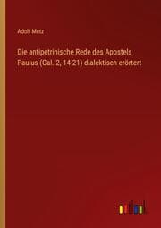 Cover von Die antipetrinische Rede des Apostels Paulus (Gal. 2,14-21) dialektisch erörtert