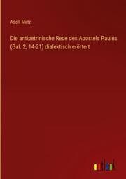 Cover von Die antipetrinische Rede des Apostels Paulus (Gal. 2,14-21) dialektisch erörtert