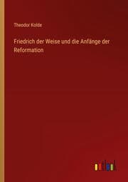 Cover von Friedrich der Weise und die Anfänge der Reformation