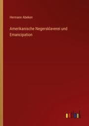 Cover von Amerikanische Negersklaverei und Emancipation